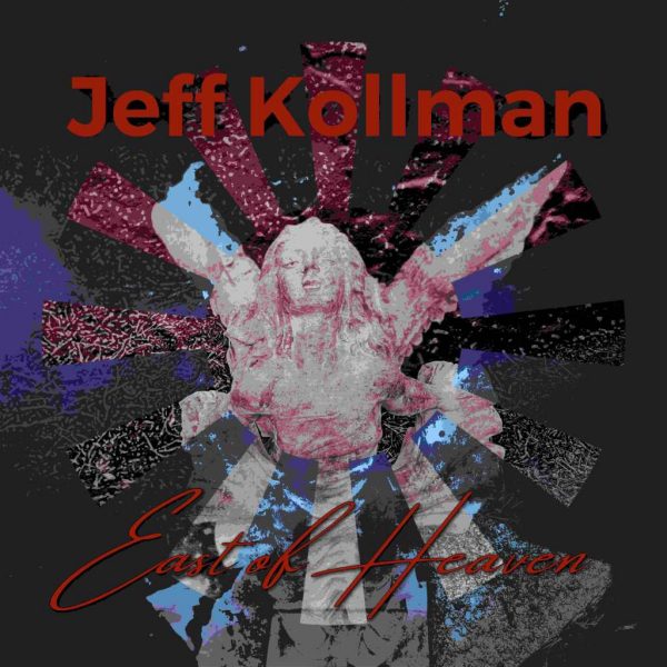 JEFF KOLLMAN - East of Heaven