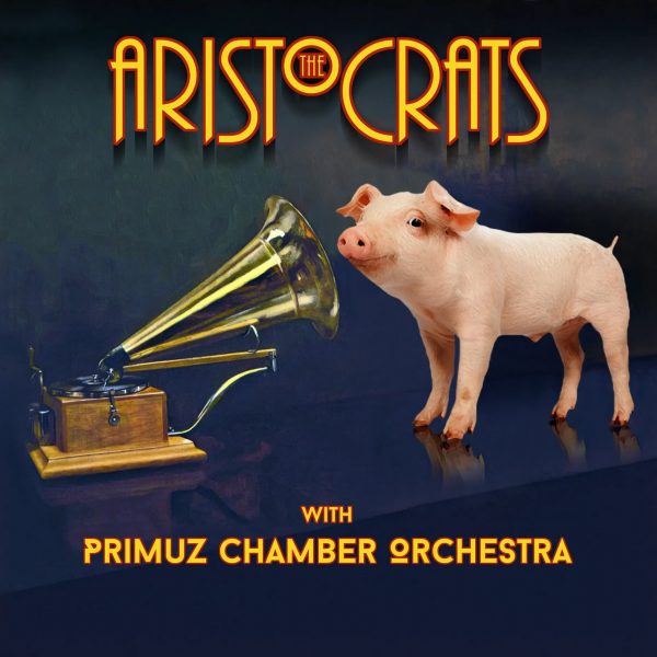 THE ARISTOCRATS - The Aristocrats with Primuz Chamber Orchestra