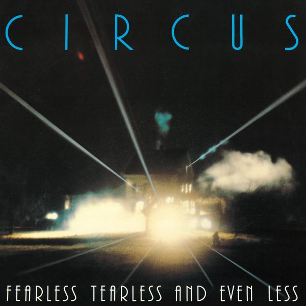 CIRCUS - Fearless Tearless and Even Less