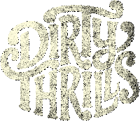 DIRTY THRILLSS