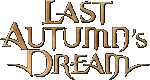 LAST AUTUMN'S DREAM