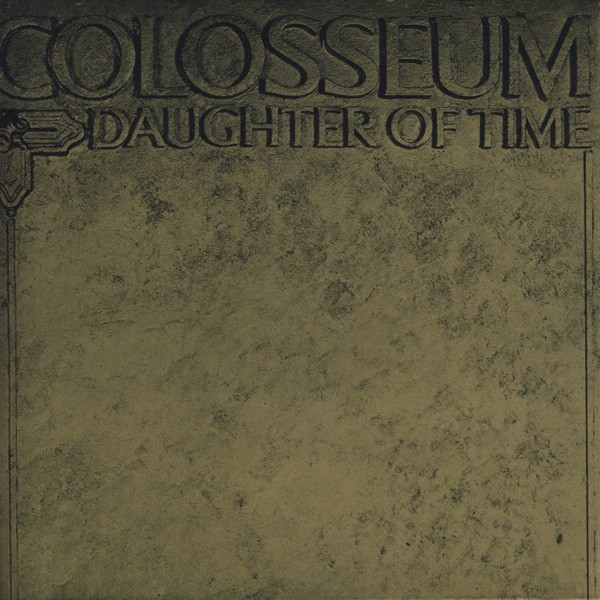 COLOSSEUM - Daughter of Time