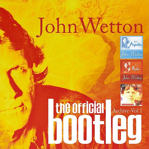 JOHN WETTON - John Wetton The Official Bootleg Archive Vol.1