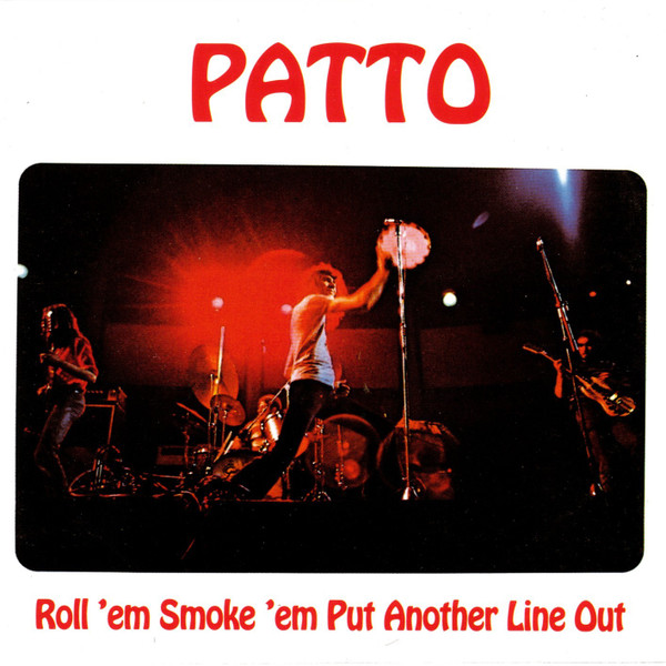 PATTO - Roll‘em Smoke’em Put Another Line Out